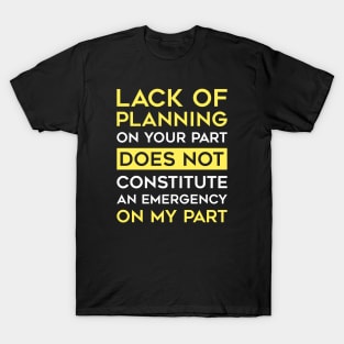 Lack Of Planning T-Shirt